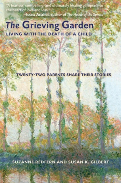 Grieving Garden : Living With the Death of A Child Twenty-Two Parents Share Their Stories, EPUB eBook