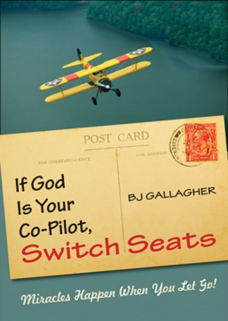 If God is Your Co-Pilot, Switch Seats : Miracles Happen When You Let Go, EPUB eBook