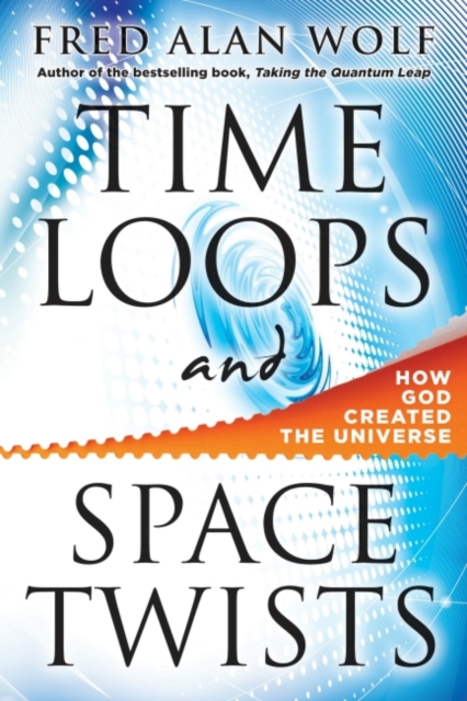 Time Loops and Space Twists : How God Created the Universe, EPUB eBook