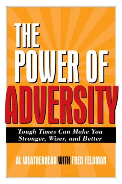 Power of Adversity : Tough Times Can Make You Stronger, Wiser and Better, EPUB eBook