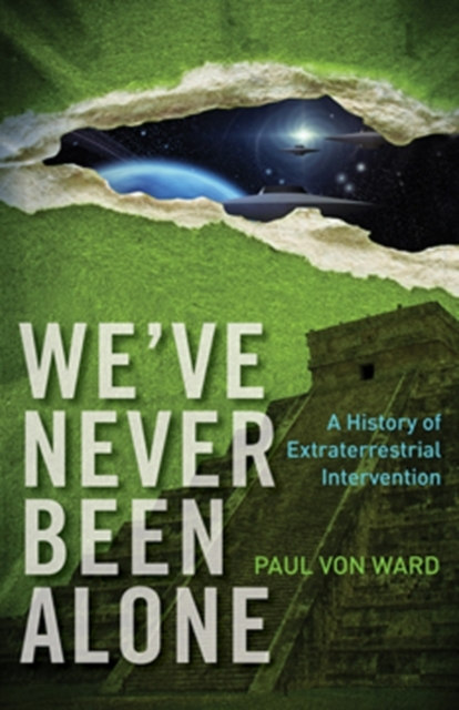 We've Never Been Alone : A History of Extraterrestrial Intervention, EPUB eBook