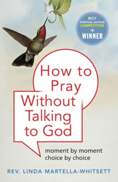 How To Pray Without Praying To God : Moment by Moment, Choice by Choice, EPUB eBook