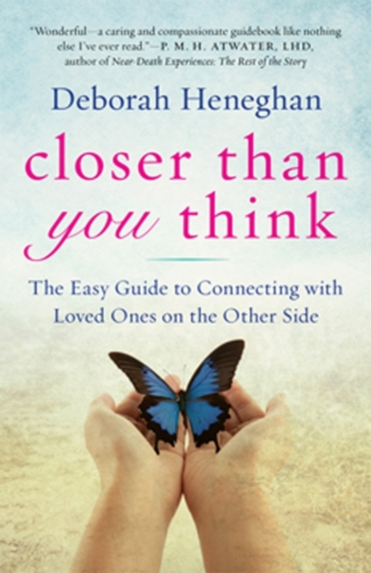 Closer Than You Think : The Easy Guide to Connecting with Loved Ones on the Other Side, EPUB eBook