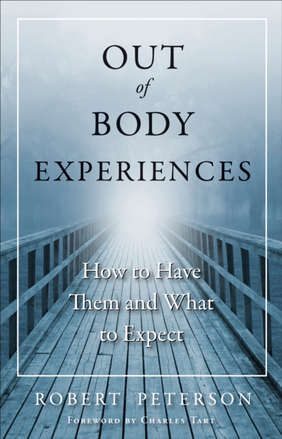 Out-of-Body Experiences : How to Have Them and What to Expect, EPUB eBook