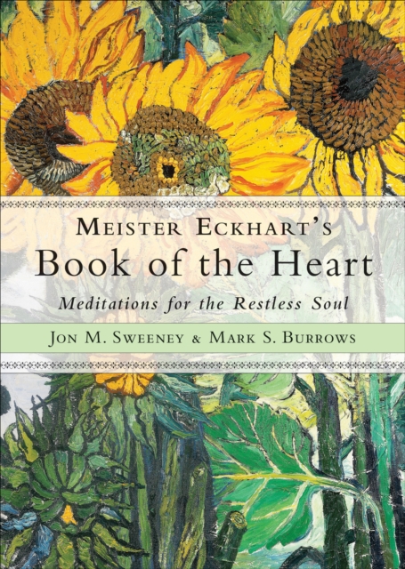 Meister Eckhart's Book of the Heart : Meditations for the Restless Soul, EPUB eBook