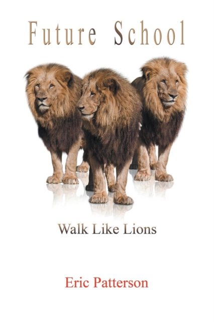 Future School : Walk Like Lions, Paperback / softback Book