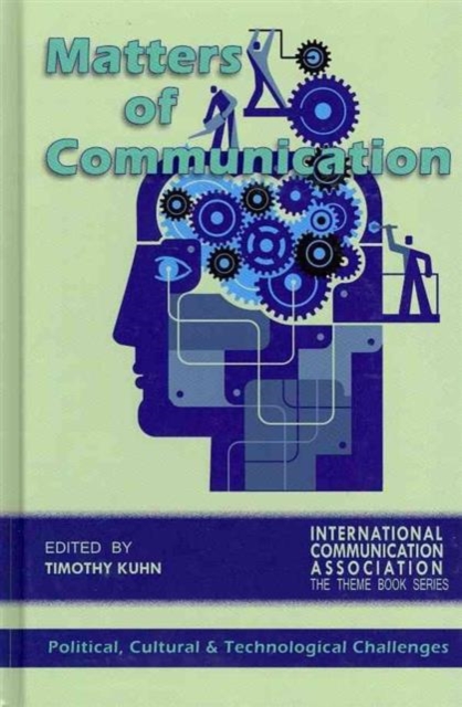 Matters of Communication : Political, Cultural and Technological Challenges, Hardback Book