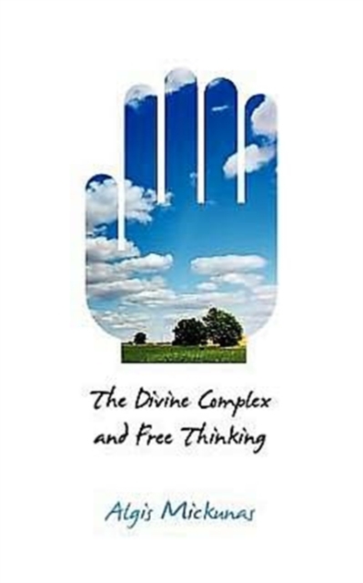 The Divine Complex and Free Thinking, Hardback Book