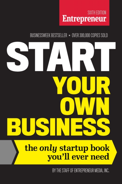 Start Your Own Business, Sixth Edition : The Only Startup Book You'll Ever Need, EPUB eBook