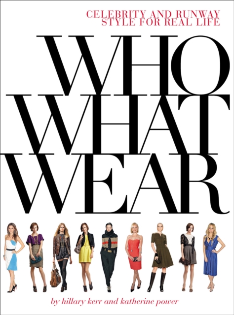 Who What Wear : Celebrity and Runway Style for Real Life, EPUB eBook