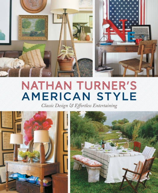 Nathan Turner's American Style : Classic Design and Effortless Entertaining, EPUB eBook