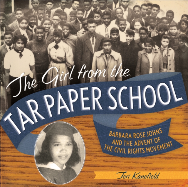 The Girl from the Tar Paper School : Barbara Rose Johns and the Advent of the Civil Rights Movement, EPUB eBook