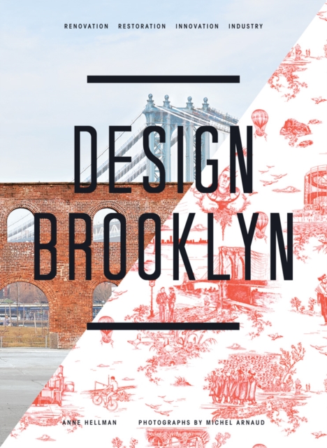Design Brooklyn : Renovation, Restoration, Innovation, Industry, EPUB eBook