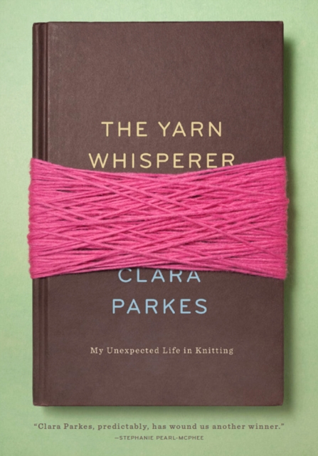 The Yarn Whisperer : My Unexpected Life in Knitting, EPUB eBook