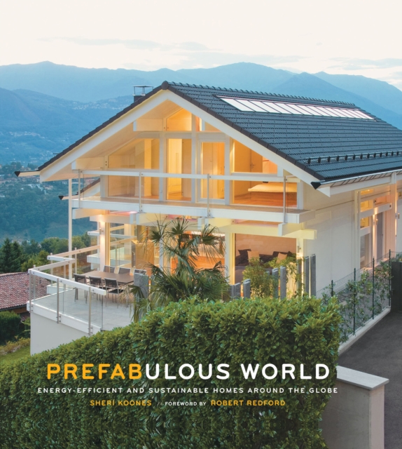 Prefabulous World : Energy-Efficient and Sustainable Homes Around the Globe, EPUB eBook