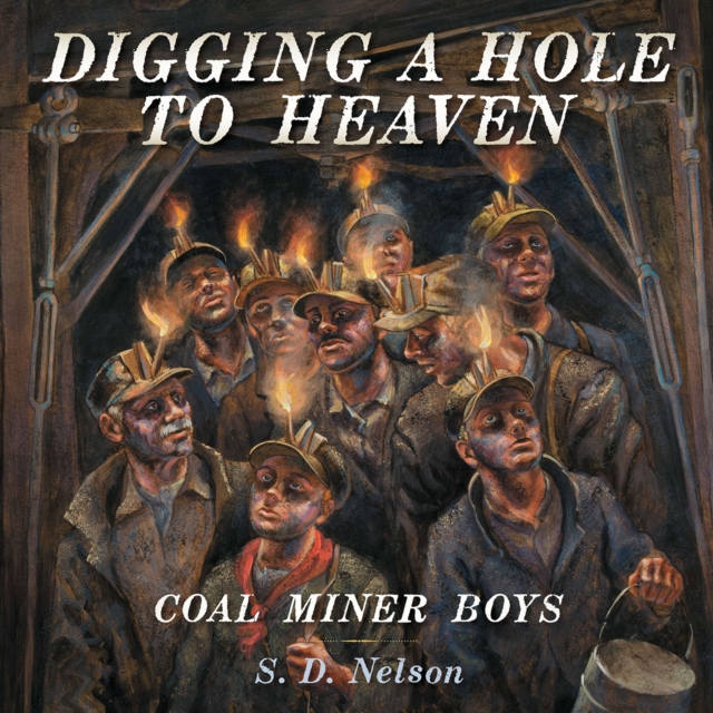 Digging a Hole to Heaven : Coal Miner Boys, EPUB eBook