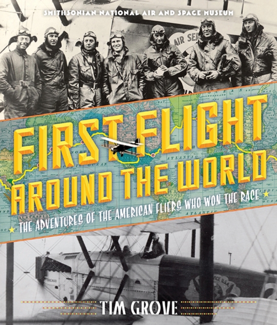 First Flight Around the World : The Adventures of the American Fliers Who Won the Race, EPUB eBook