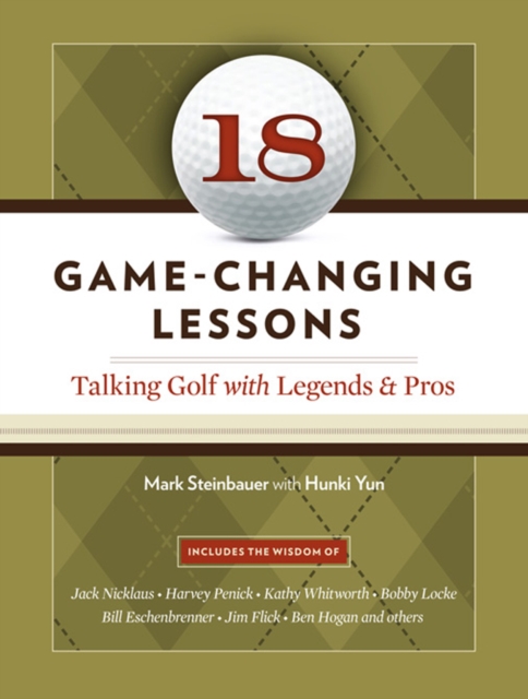 18 Game-Changing Lessons : Talking Golf with Legends and Pros, EPUB eBook