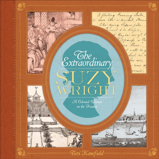 The Extraordinary Suzy Wright : A Colonial Woman on the Frontier, EPUB eBook
