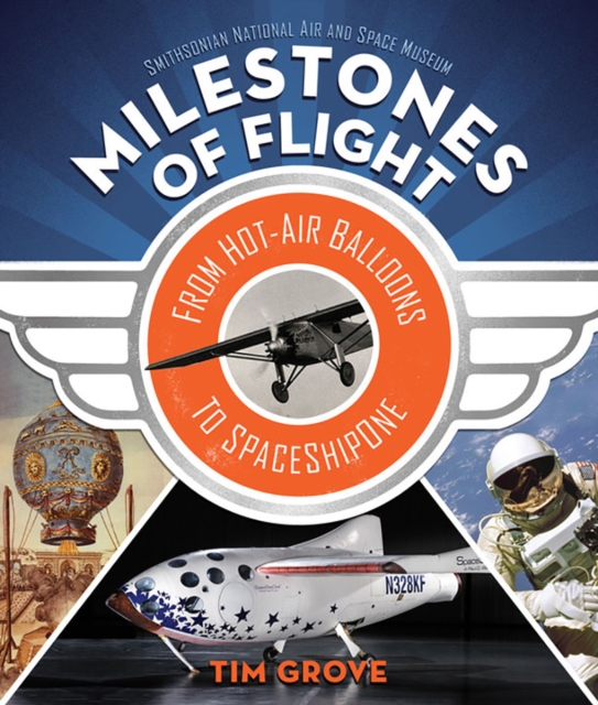 Milestones of Flight : From Hot-Air Balloons to SpaceShipOne, EPUB eBook