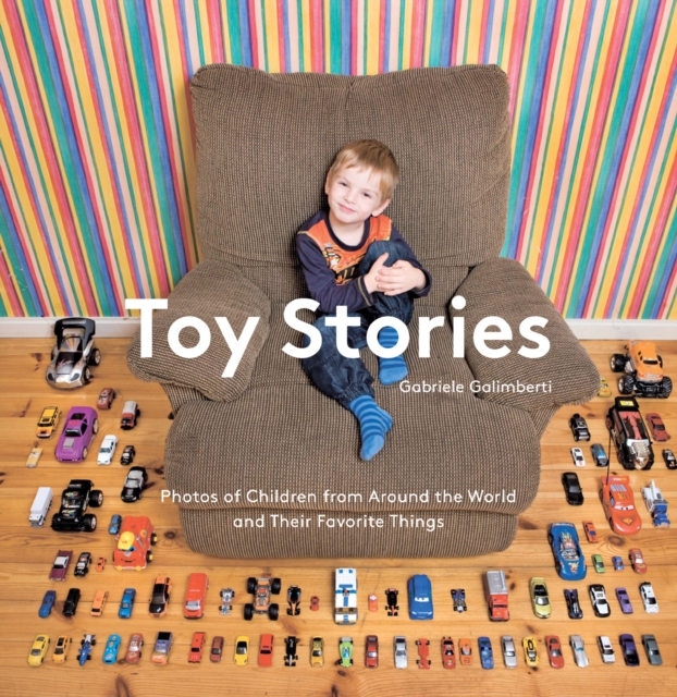 Toy Stories : Photos of Children from Around the World and Their Favorite Things, EPUB eBook