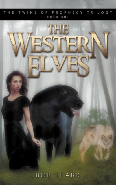 The Western Elves : Book One in the Twins of Prophecy Trilogy, Hardback Book