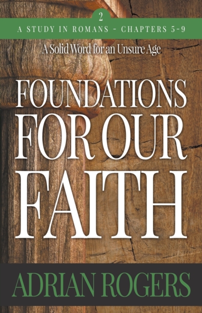 Foundations For Our Faith (Volume 2; 2nd Edition) : Romans 5-9, Paperback / softback Book