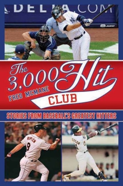 The 3,000 Hit Club : Stories of Baseball's Greatest Hitters, Paperback / softback Book