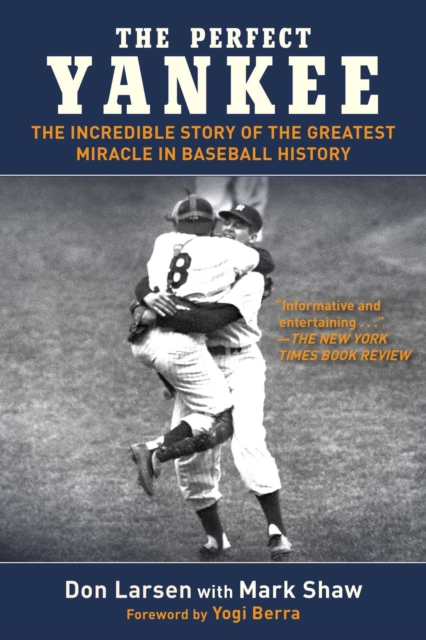 The Perfect Yankee : The Incredible Story of the Greatest Miracle in Baseball History, EPUB eBook