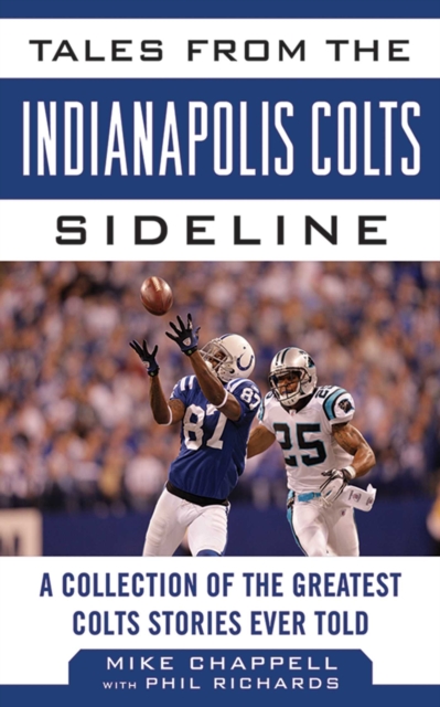 Tales from the Indianapolis Colts Sideline : A Collection of the Greatest Colts Stories Ever Told, EPUB eBook