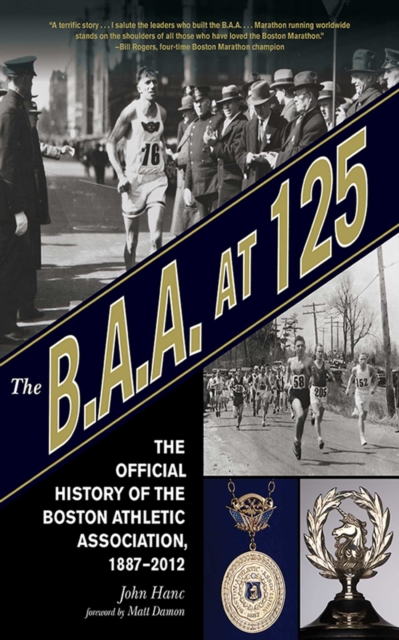 The B.A.A. at 125 : The Official History of the Boston Athletic Association, 1887-2012, EPUB eBook