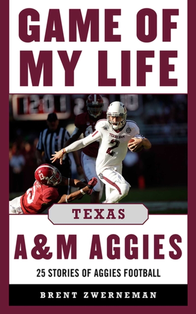 Game of My Life Texas A&M Aggies : Memorable Stories of Aggies Football, EPUB eBook