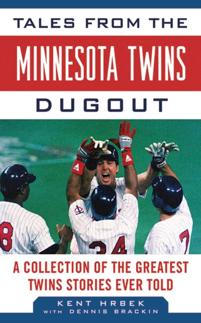 Tales from the Minnesota Twins Dugout : A Collection of the Greatest Twins Stories Ever Told, EPUB eBook