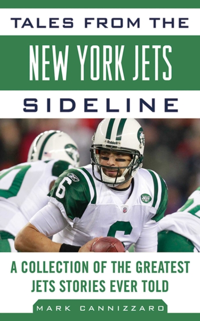 Tales from the New York Jets Sideline : A Collection of the Greatest Jets Stories Ever Told, EPUB eBook