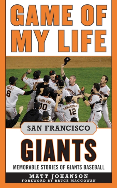 Game of My Life San Francisco Giants : Memorable Stories of Giants Baseball, EPUB eBook