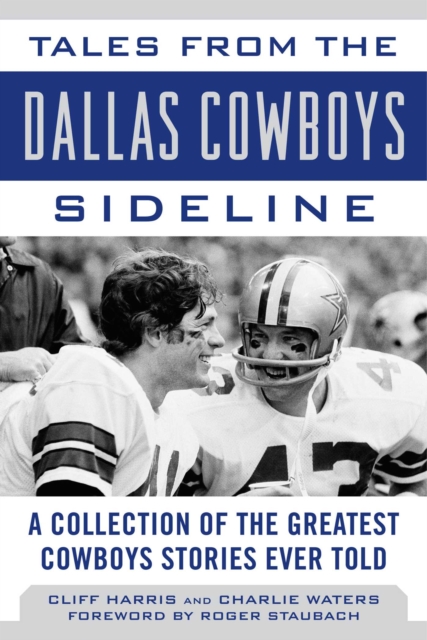 Tales from the Dallas Cowboys Sideline : Reminiscences of the Cowboys Glory Years, EPUB eBook