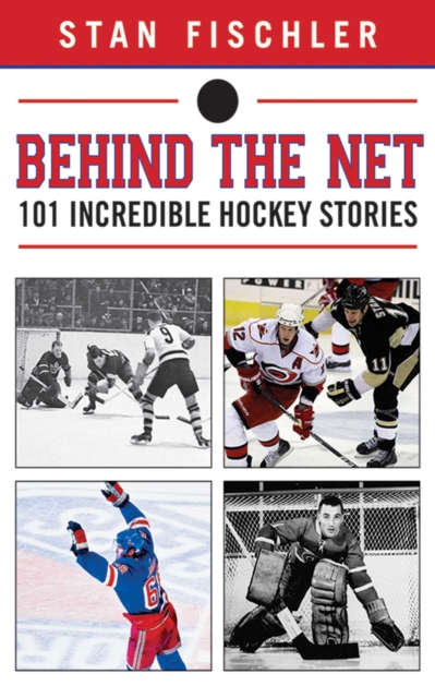 Behind the Net : 101 Incredible Hockey Stories, EPUB eBook