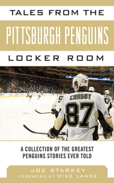 Tales from the Pittsburgh Penguins Locker Room : A Collection of the Greatest Penguins Stories Ever Told, EPUB eBook
