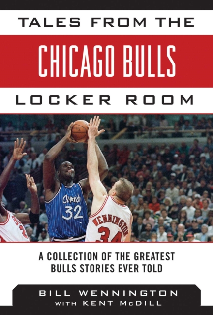 Tales from the Chicago Bulls Locker Room : A Collection of the Greatest Bulls Stories Ever Told, EPUB eBook