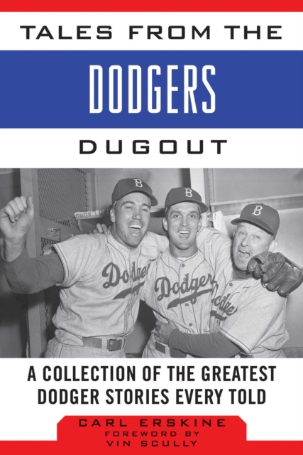 Tales from the Dodgers Dugout : A Collection of the Greatest Dodger Stories Ever Told, EPUB eBook