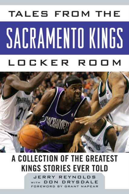 Tales from the Sacramento Kings Locker Room : A Collection of the Greatest Kings Stories Ever Told, EPUB eBook