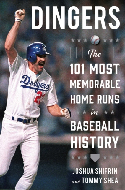 Dingers : The 101 Most Memorable Home Runs in Baseball History, EPUB eBook