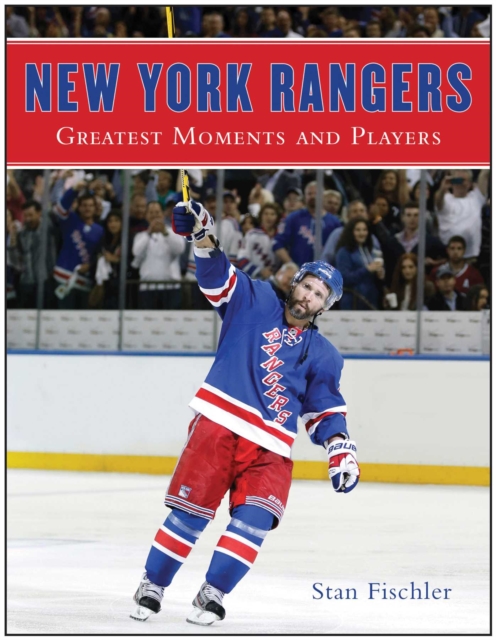 New York Rangers : Greatest Moments and Players, EPUB eBook