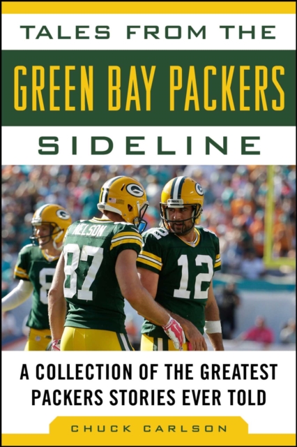 Tales from the Green Bay Packers Sideline : A Collection of the Greatest Packers Stories Ever Told, EPUB eBook