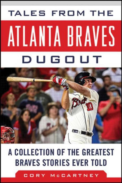 Tales from the Atlanta Braves Dugout : A Collection of the Greatest Braves Stories Ever Told, EPUB eBook