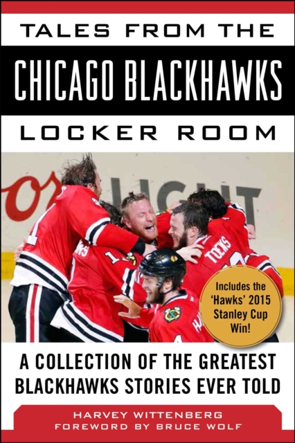 Tales from the Chicago Blackhawks Locker Room : A Collection of the Greatest Blackhawks Stories Ever Told, EPUB eBook