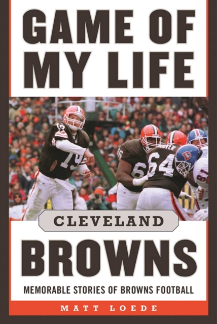 Game of My Life: Cleveland Browns : Memorable Stories of Browns Football, EPUB eBook