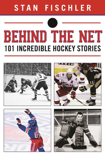 Behind the Net : 106 Incredible Hockey Stories, EPUB eBook