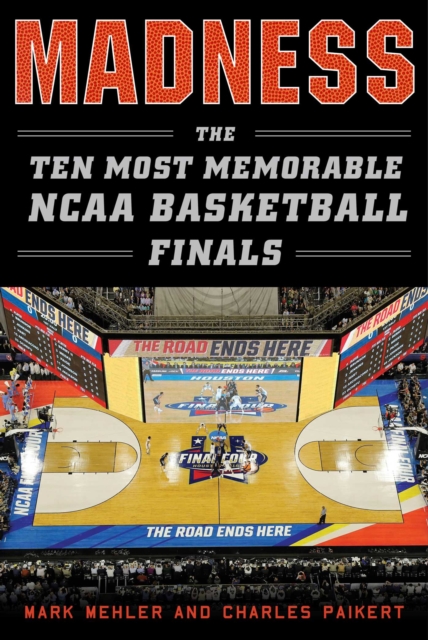 Madness : The Ten Most Memorable NCAA Basketball Finals, EPUB eBook