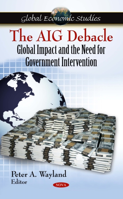 The AIG Debacle : Global Impact and the Need for Government Intervention, PDF eBook